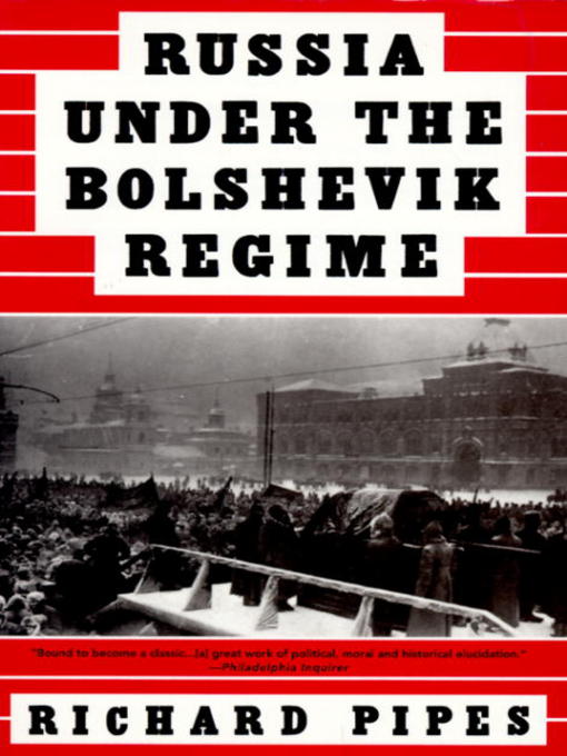 Title details for Russia Under the Bolshevik Regime by Richard Pipes - Wait list